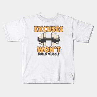 Excuses Won't Build Muscle - No Excuses Kids T-Shirt